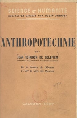 Anthropotechnie - De la science de l'homme à l'art de faire des hommes