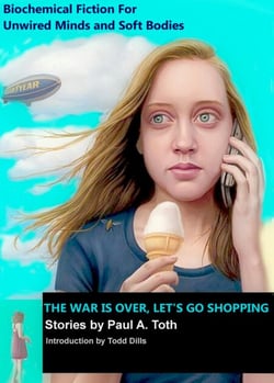 The War Is Over, Let's Go Shopping ? Stories by Paul A. Toth