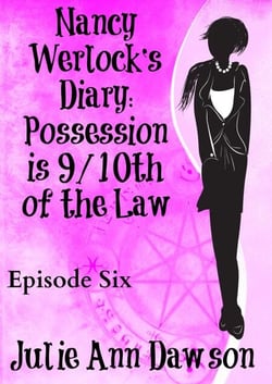 Nancy Werlock's Diary: Possession is 9/10th of the Law - Nancy Werlock's Diary, #6