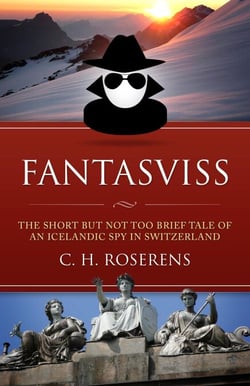 Fantasviss: The Short but not too Brief Tale of an Icelandic Spy in Switzerland - Swiceland, #2