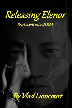 Releasing Elenor - An Ascent into BDSM.