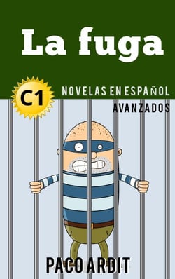 La fuga - Novelas en español nivel avanzado (C1) - Spanish Novels Series, #22