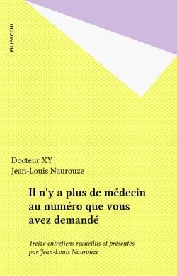 Il n'y a plus de médecin au numéro que vous avez demandé - Treize entretiens recueillis et présentés par Jean-Louis Naurouze