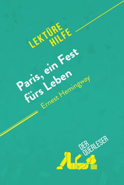 Paris, ein Fest fürs Leben von Ernest Hemingway (Lektürehilfe) - Detaillierte Zusammenfassung, Personenanalyse und Interpretation