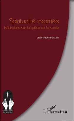 Spiritualité incarnée - Réflexions sur la quête de la santé