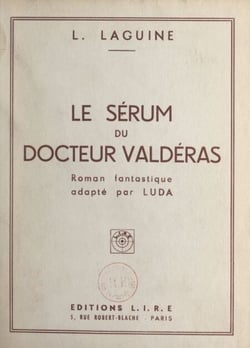 Le sérum du docteur Valdéras - Roman fantastique