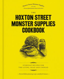 The Hoxton Street Monster Supplies Cookbook - Everyday recipes for the living, dead and undead