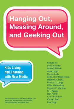 Hanging Out, Messing Around, and Geeking Out - Kids Living and Learning with New Media