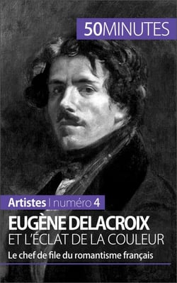 Eugène Delacroix et l'éclat de la couleur - Le chef de file du romantisme français
