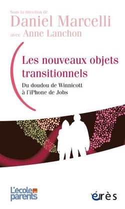 Les nouveaux objets transitionnels - Du doudou de Winnicott à l’iPhone de Jobs