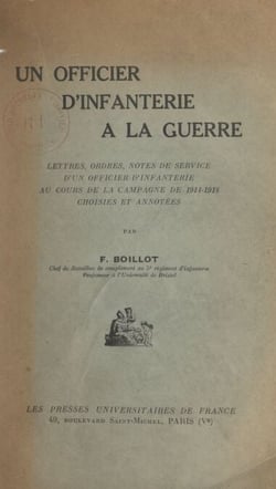 Un officier d'infanterie à la guerre - Lettres, ordres, notes de service d'un officier d'infanterie au cours de la campagne de 1914-1918