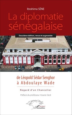 La diplomatie sénégalaise de Léopold Sédar Senghor à Abdoulaye Wade - Regard d'un chancelier