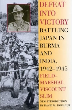 Defeat Into Victory - Battling Japan in Burma and India, 1942-1945