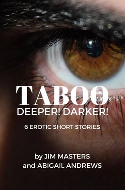 Taboo: Deeper! Darker! 6 Erotic Short Stories