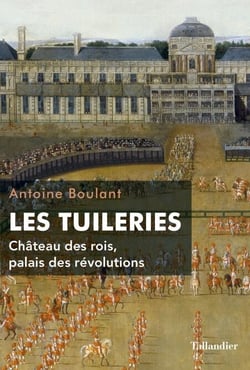 Les Tuileries - Château des rois, palais des révolutions
