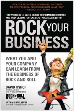 Rock Your Business - What You and Your Company Can Learn from the Business of Rock and Roll