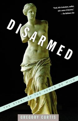 Disarmed - The Story of the Venus de Milo
