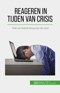 Reageren in tijden van crisis - Trek uw bedrijf terug van de rand