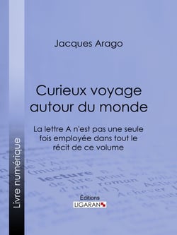 Curieux voyage autour du monde - La lettre A n'est pas une seule fois employée dans tout le récit de ce volume
