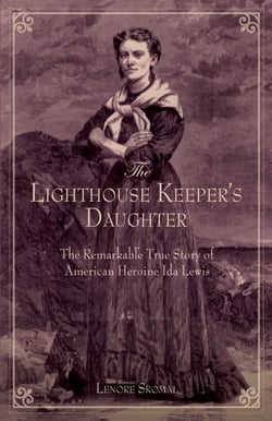 Lighthouse Keeper's Daughter - The Remarkable True Story Of American Heroine Ida Lewis