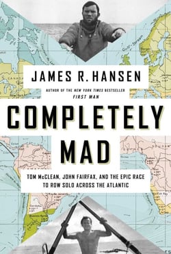 Completely Mad - Tom McClean, John Fairfax, and the Epic of the Race to Row Solo Across the Atlantic