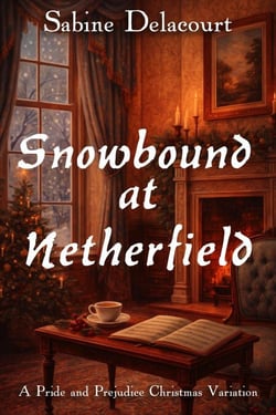 Snowbound at Netherfield: A Pride and Prejudice Christmas Variation