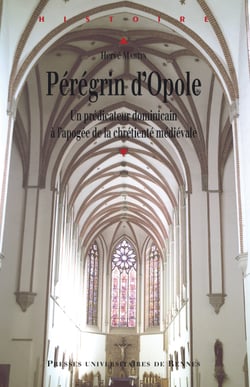 Pérégrin d’Opole - Un prédicateur dominicain à l'apogée de la chrétienté médiévale