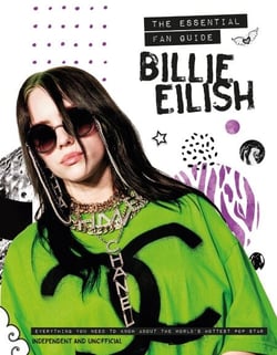 Billie Eilish - The Essential Fan Guide - All you need to know about pop's 'Bad Guy' superstar