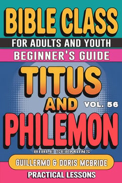 Bible Class for Adults and Youth: Beginner's Guide — Titus and Philemon - BIBLE CLASS FROM SCRATCH, #56