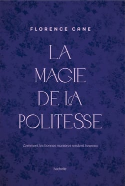La Magie de la politesse - Comment les bonnes manières rendent heureux