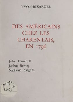 Des Américains chez les Charentais, en 1796 - John Trumbull, Joshua Barney, Nathaniel Sargent