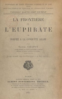 La frontière de l'Euphrate, de Pompée à la conquête arabe - Ouvrage contenant 22 illustrations et une carte hors-texte