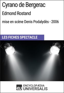 Cyrano de Bergerac (Edmond Rostand - mise en scène Denis Podalydès - 2006) - Les Fiches Spectacle d'Universalis