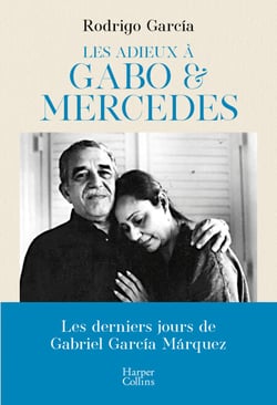 Les adieux à Gabo &amp; Mercedes - Les derniers jours de Gabriel García Márquez
