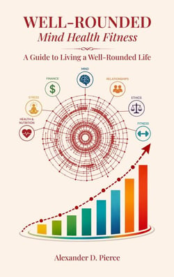 Well-Rounded: Mastering Your Mind, Money, and Health for Adults in Their 20s and 30s