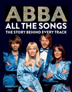 Abba: All The Songs - The Story Behind Every Track