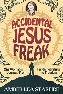 Accidental Jesus Freak: One Woman's Journey from Fundamentalism to Freedom