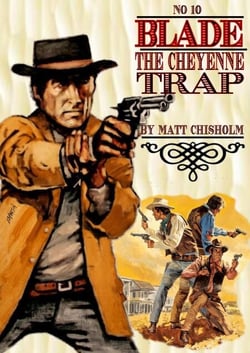 Blade 10: The Cheyenne Trail - Blade by Matt Chisholm, #7