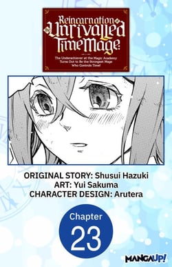 Reincarnation of the Unrivalled Time Mage: The Underachiever at the Magic Academy Turns Out to Be the Strongest Mage Who Controls Time! #023