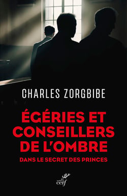 Égéries et conseillers de l'ombre - Dans le secret des princes