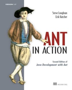 Ant in Action - Second Edition of Java Development with Ant