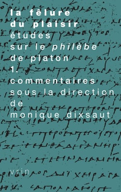La fêlure du plaisir, vol. 1 - Études sur le Philèbe de Platon. Commentaires