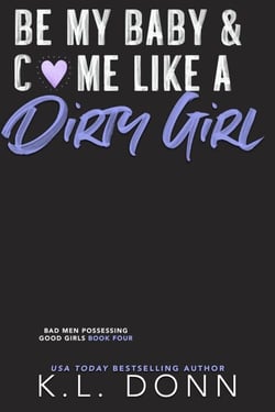 Be My Baby &amp; C*me Like A Dirty Girl - Bad Men Possessing Good Girls, #4