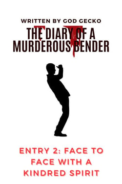 Face to Face With a Kindred Spirit - The Diary of a Murderous Bender, #2