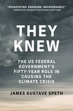 They Knew - The US Federal Government's Fifty-Year Role in Causing the Climate Crisis