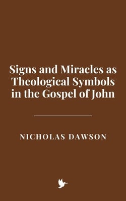 Signs and Miracles as Theological Symbols in the Gospel of John