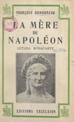 La mère de Napoléon, Letizia Bonaparte - Avec 5 portraits