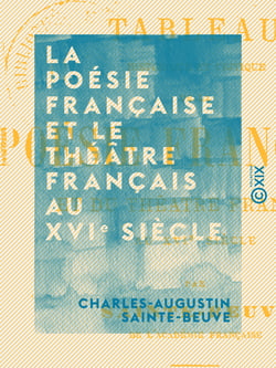 La poésie française et le théâtre français au XVIe siècle - Tableau historique et critique