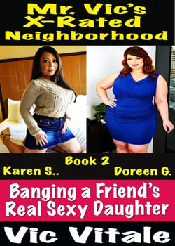 Mr. Vic’s  X-Rated Neighborhood   Banging a Friend’s  Real Sexy Daughter Book 2