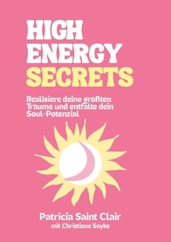 High Energy Secrets - Realisiere Deine größten Träume und entfalte Dein Soul Potenzial